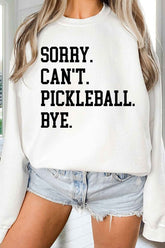 SORRY CANT PICKLEBALL OVERSIZED SWEATSHIRT