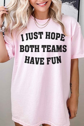 I JUST HOPE BOTH TEAMS HAVE FUN GRAPHIC TEE