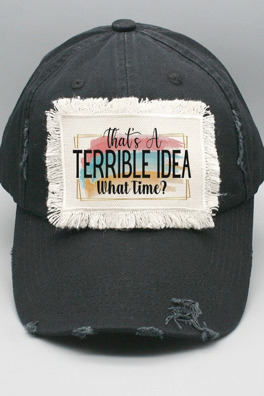 That's a Terrible Idea What Time Patch Hat