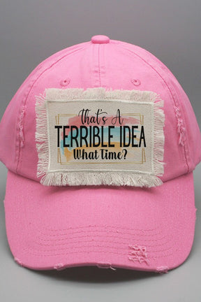 That's a Terrible Idea What Time Patch Hat