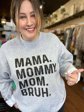 Mama. Mommy. Mom. Bruh. Sweatshirt: M