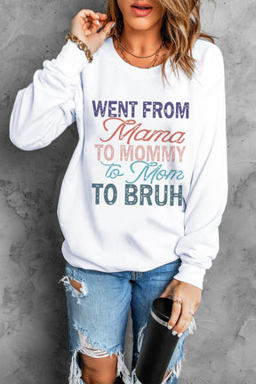 Went from Mama to mommy to bruh Letter Graphic Round Neck Sweatshirt