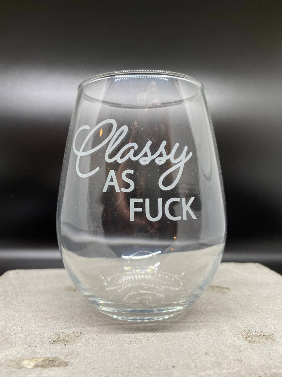 Classy as Fuck Wine Glass