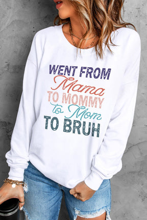 Went from Mama to mommy to bruh Letter Graphic Round Neck Sweatshirt